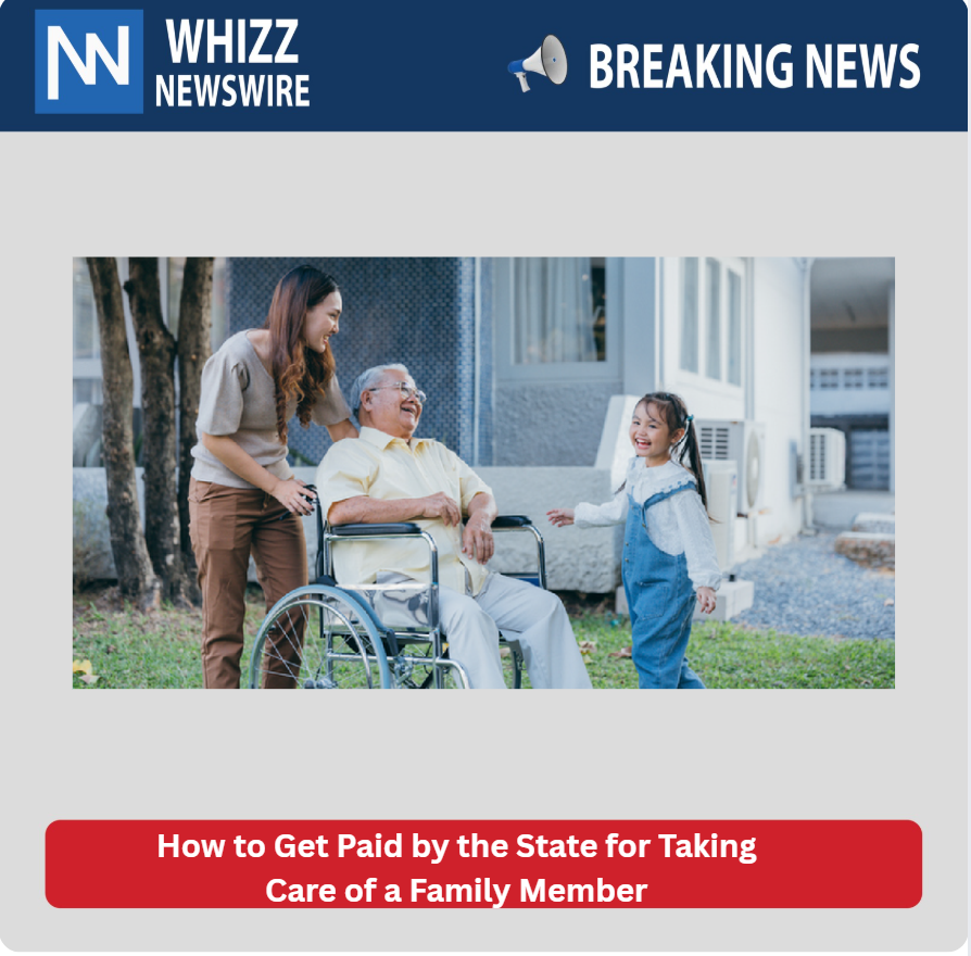 How to Get Paid by the State for Taking Care of a Family Member