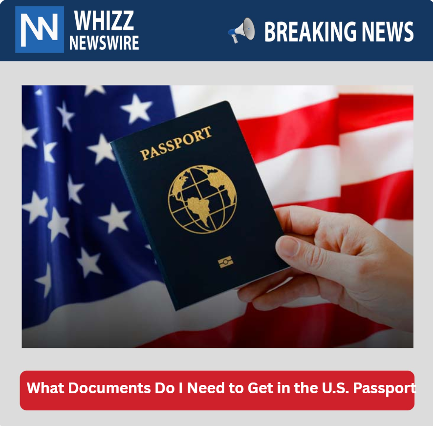 What Documents Do I Need to Get in the U.S. Passport