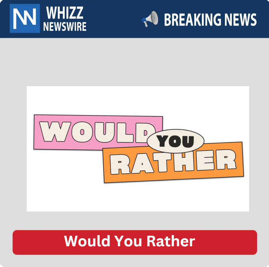 Would You Rather