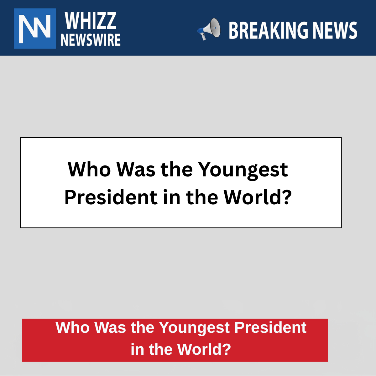 Who Was the Youngest President in the World?