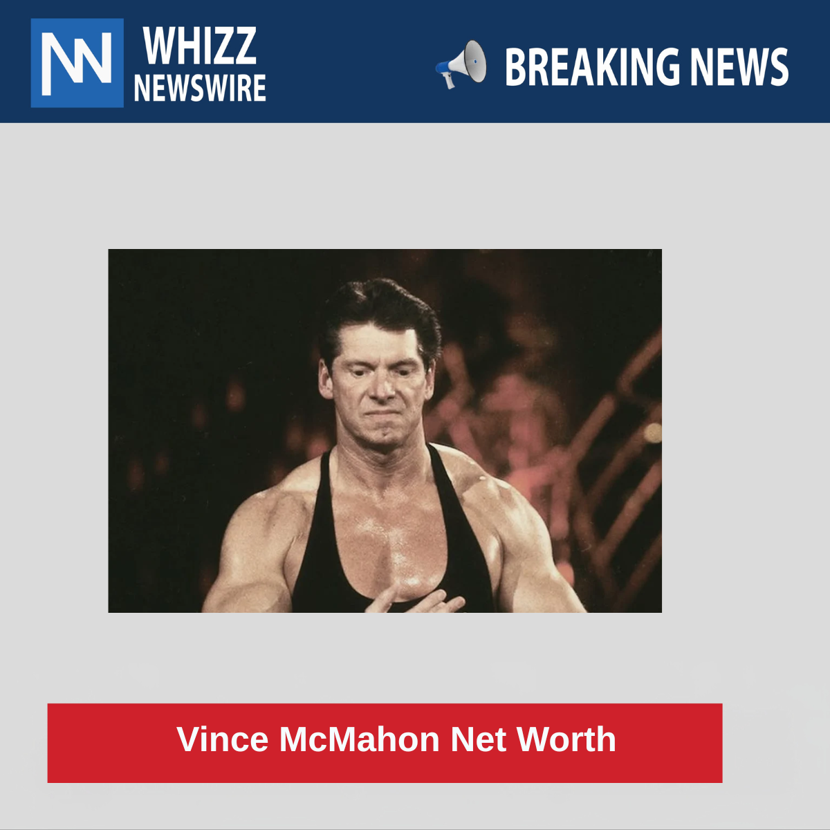 Vince McMahon Net Worth