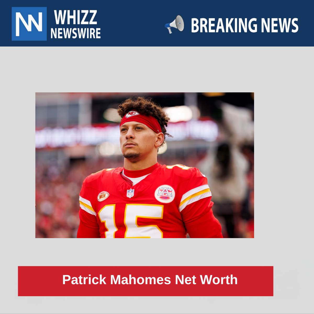 Patrick Mahomes Net Worth