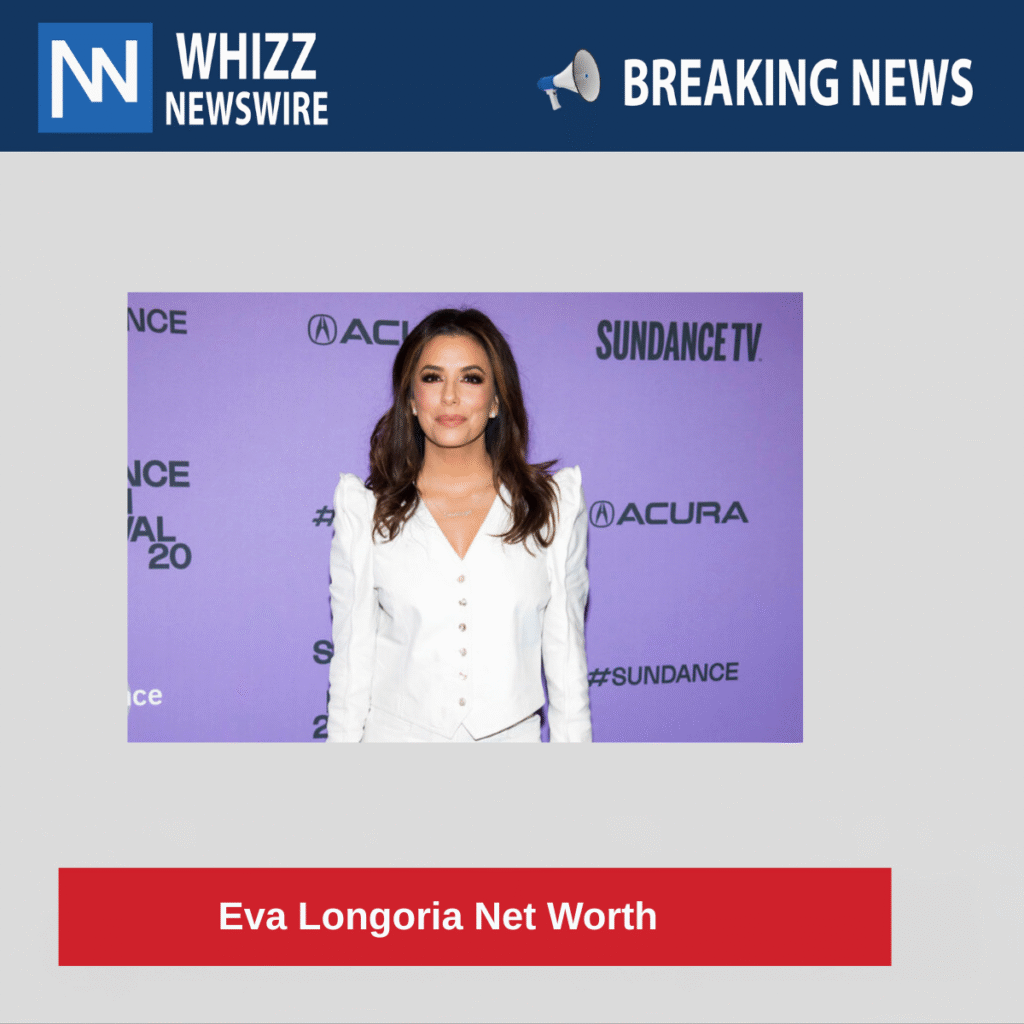 Eva Longoria Net Worth