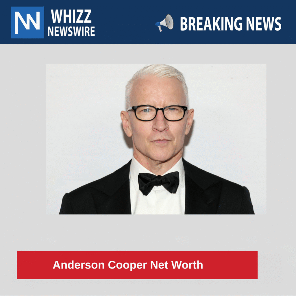 Anderson Cooper Net Worth 