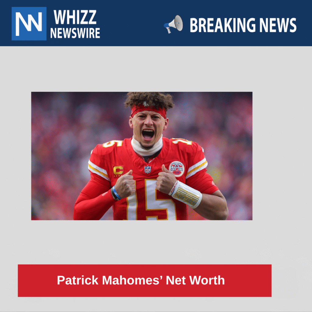 Patrick Mahomes’ Net Worth 
