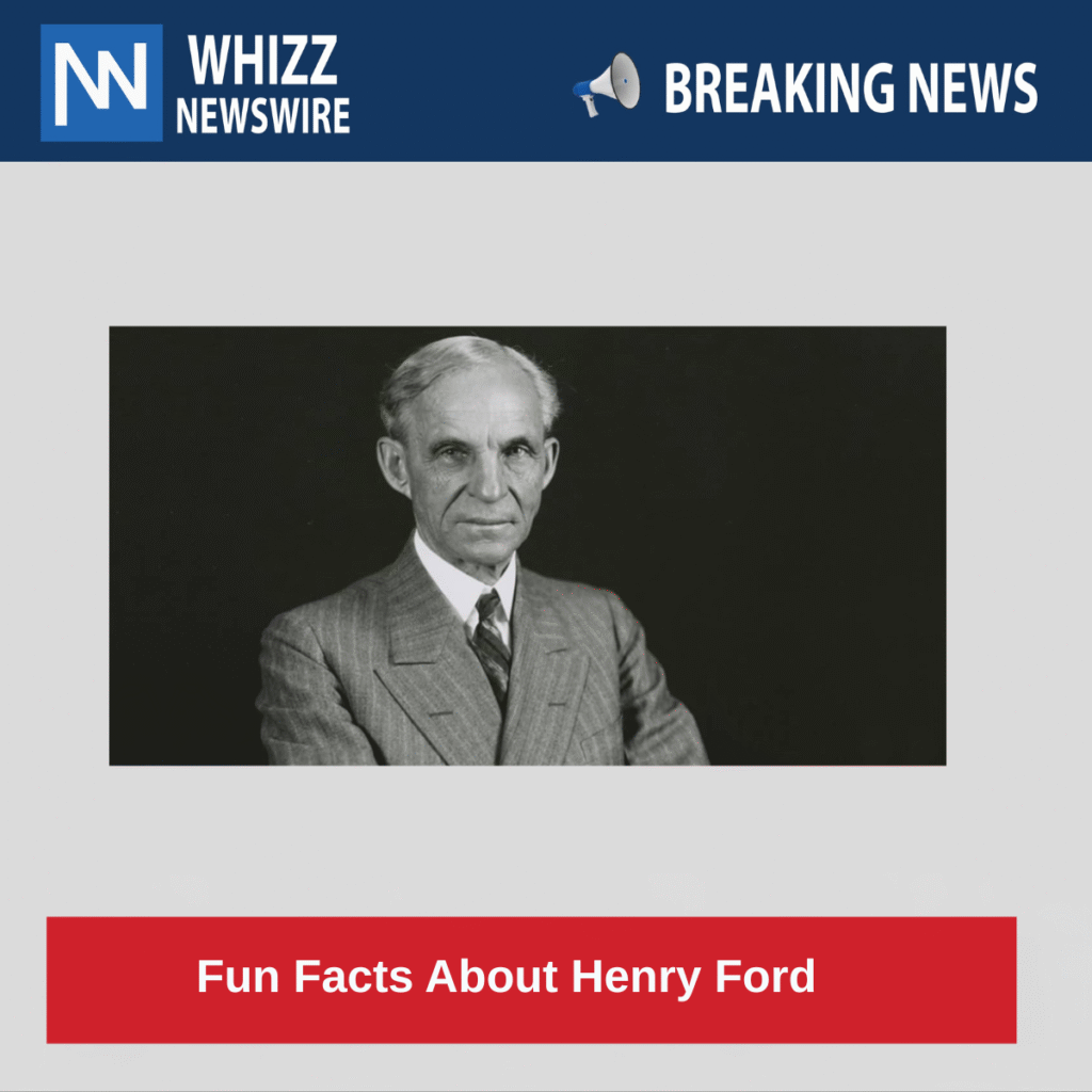 Fun Facts About Henry Ford