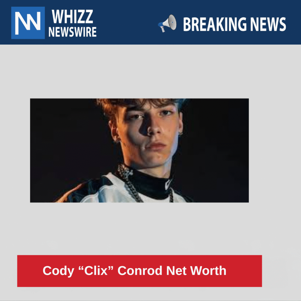 Cody “Clix” Conrod Net Worth