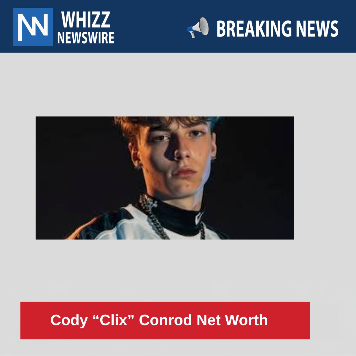 Cody “Clix” Conrod Net Worth