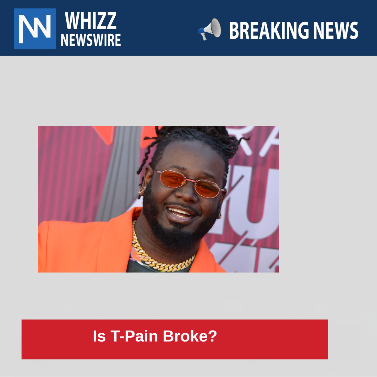 Is T-Pain Broke?