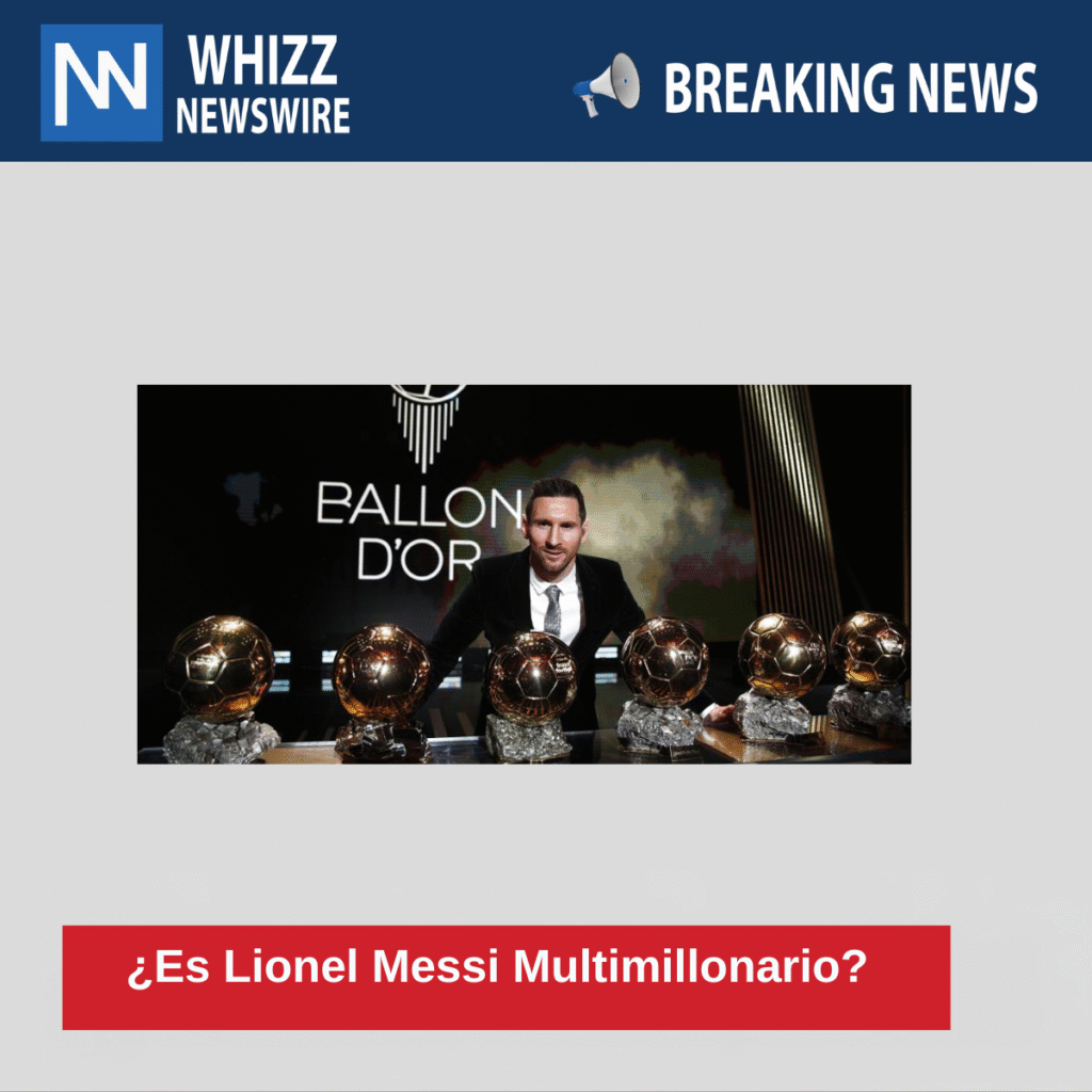 ¿Es Lionel Messi Multimillonario?
