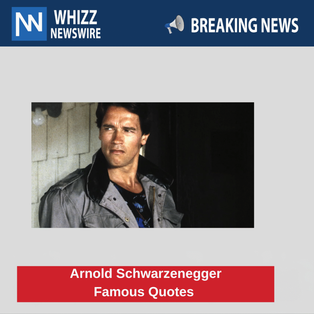 Arnold Schwarzenegger Famous Quotes