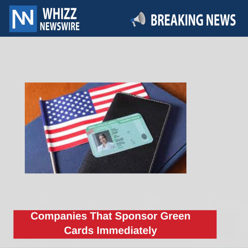 Companies That Sponsor Green Cards Immediately