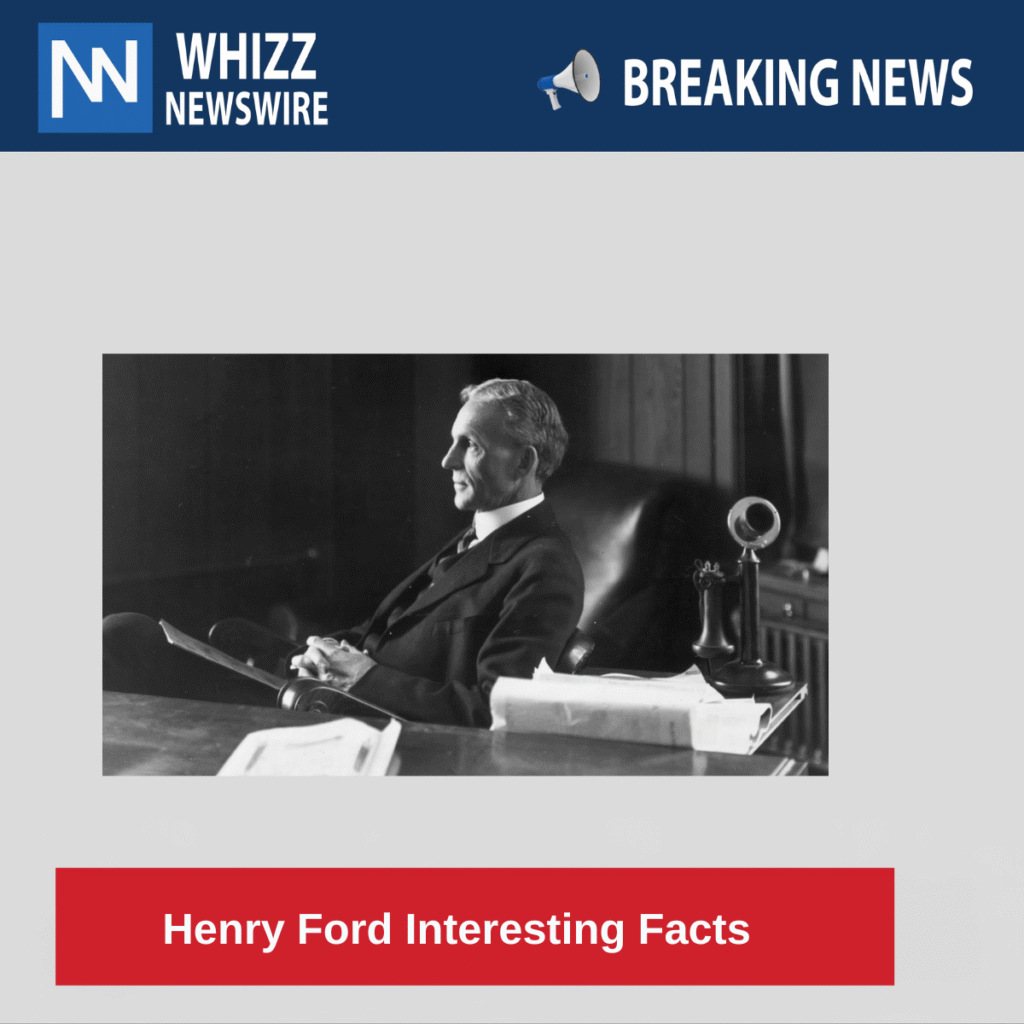 Henry Ford Interesting Facts