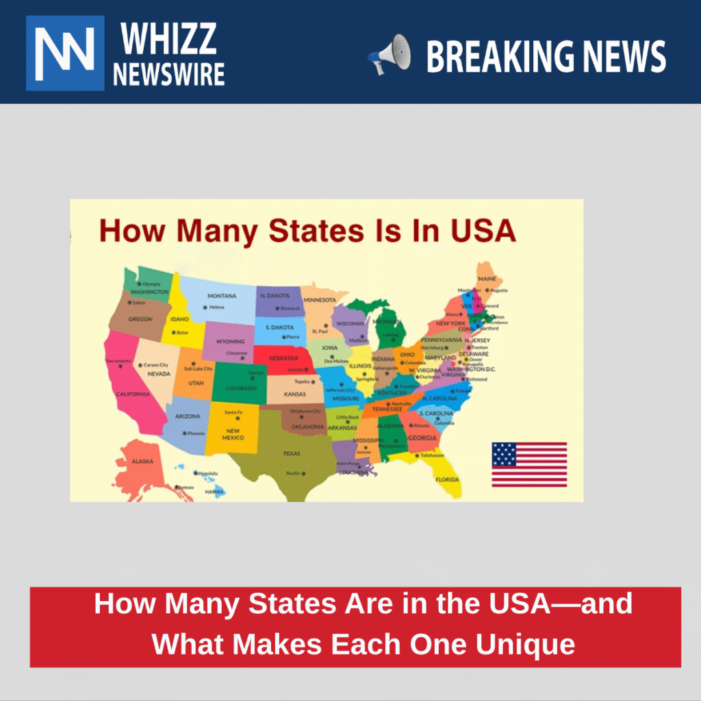 How Many States Are in the USA—and What Makes Each One Unique