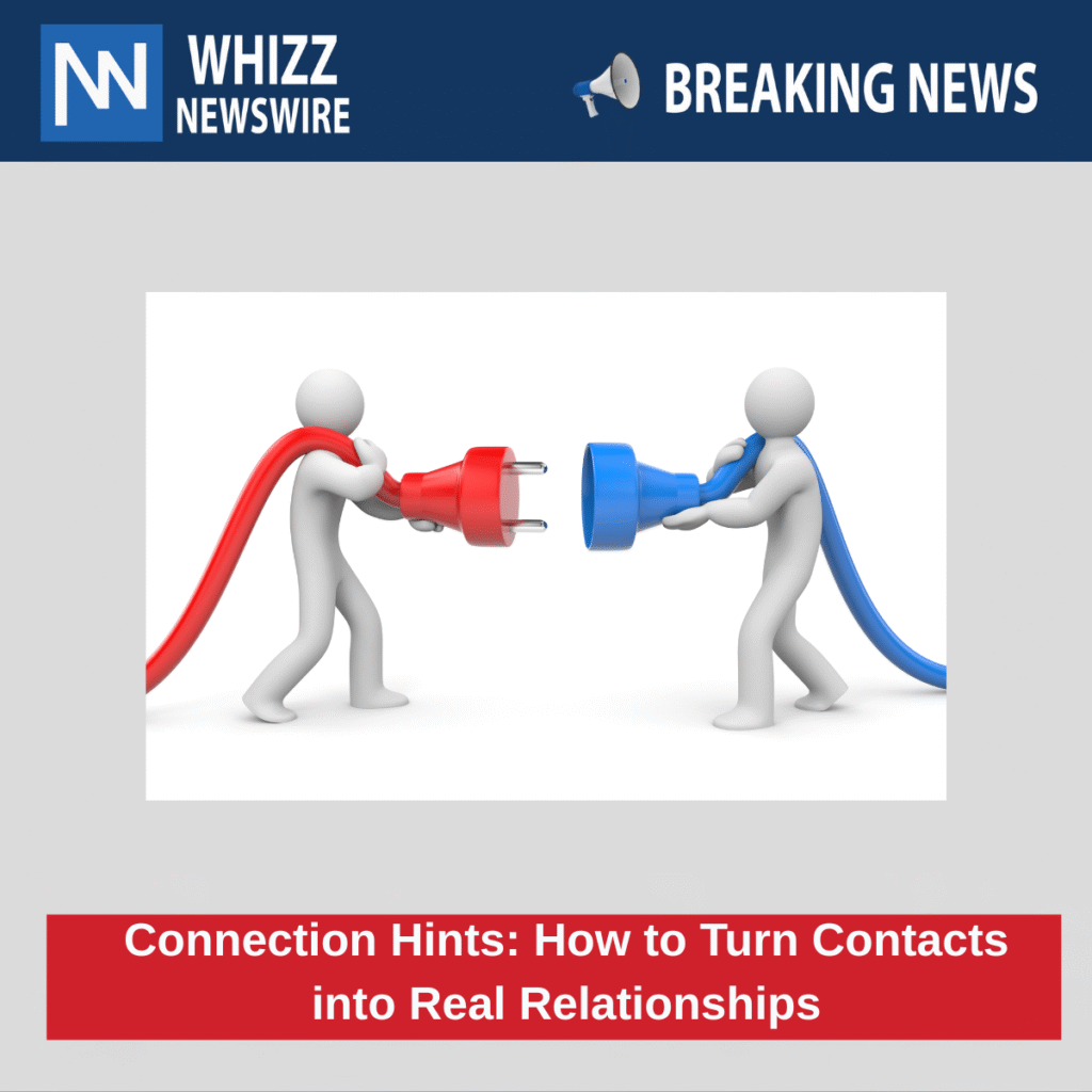 Connection Hints: How to Turn Contacts into Real Relationships