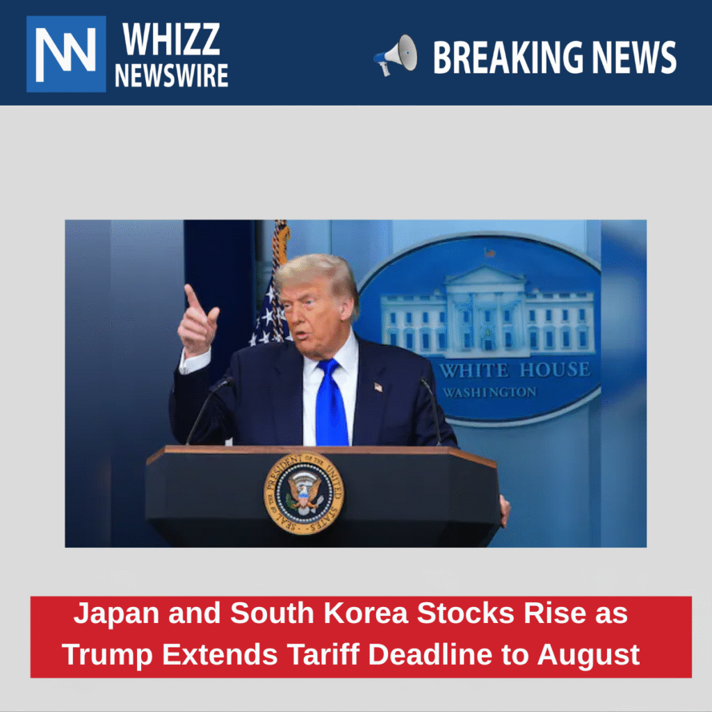 Japan and South Korea Stocks Rise as Trump Extends Tariff Deadline to August