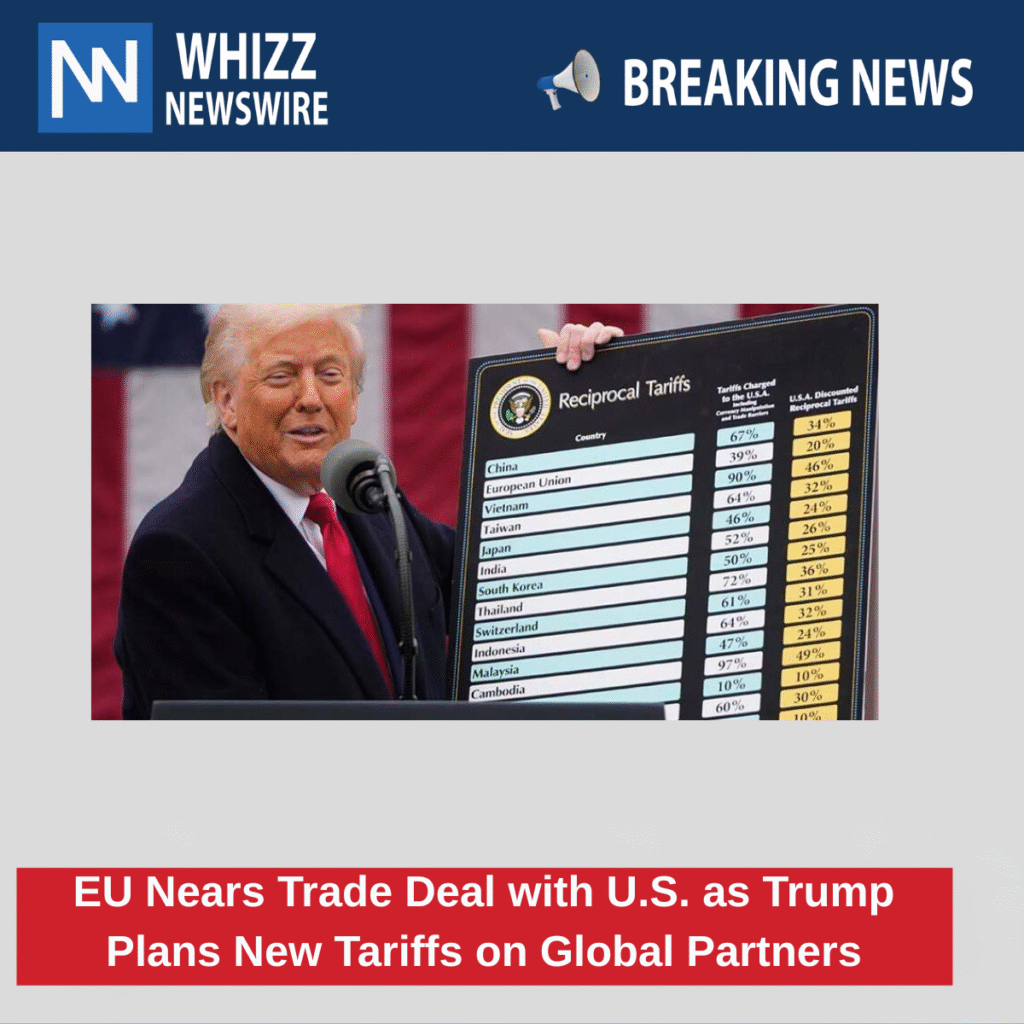 EU Nears Trade Deal with U.S. as Trump Plans New Tariffs on Global Partners