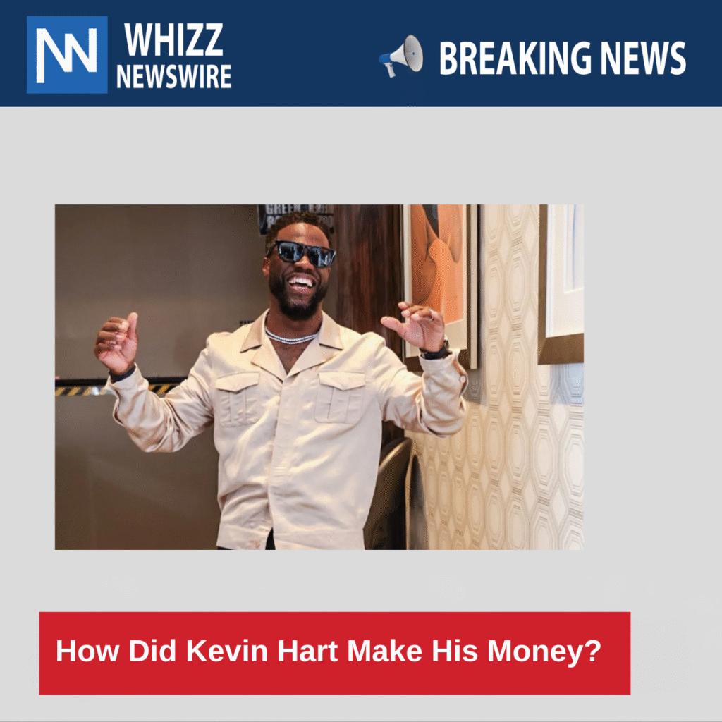 How Did Kevin Hart Make His Money?