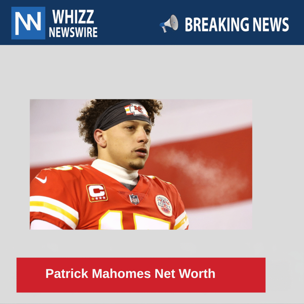 Patrick Mahomes Net Worth