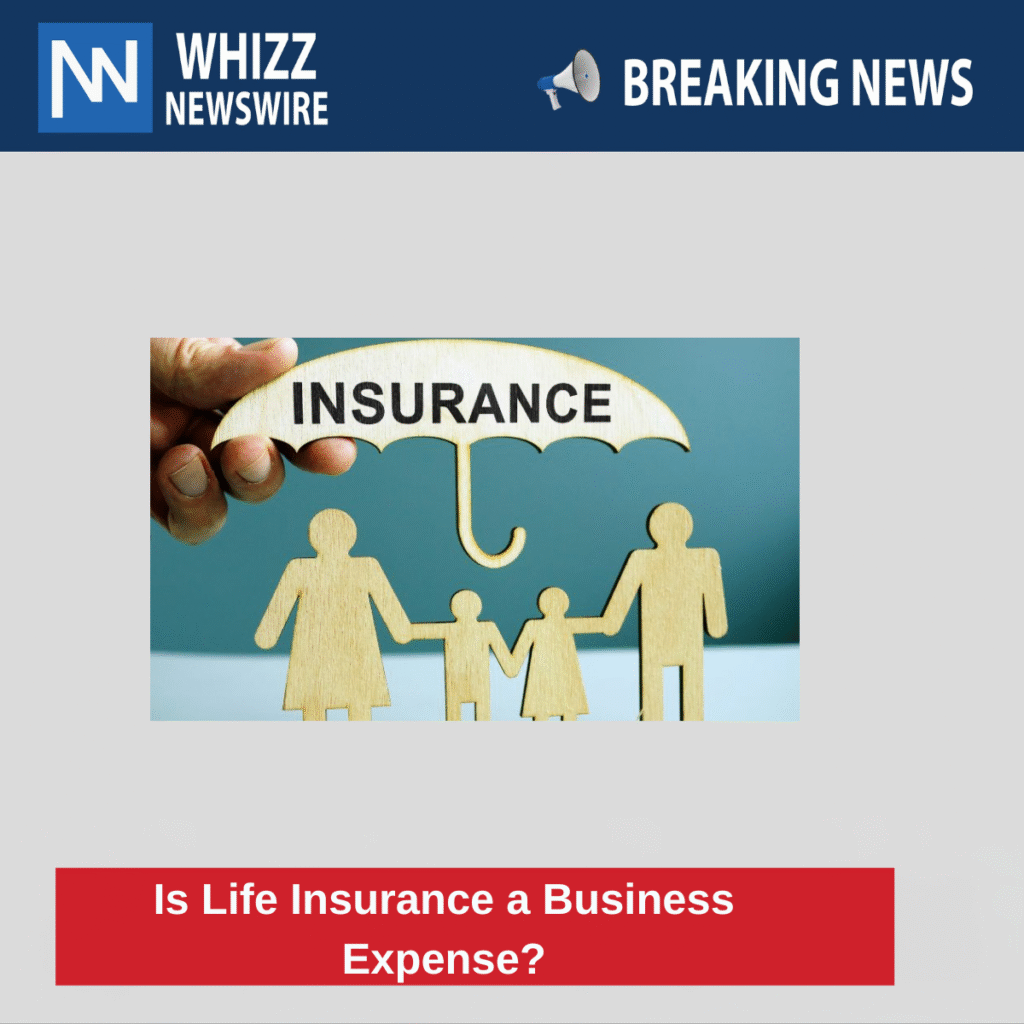 Is Life Insurance a Business Expense?