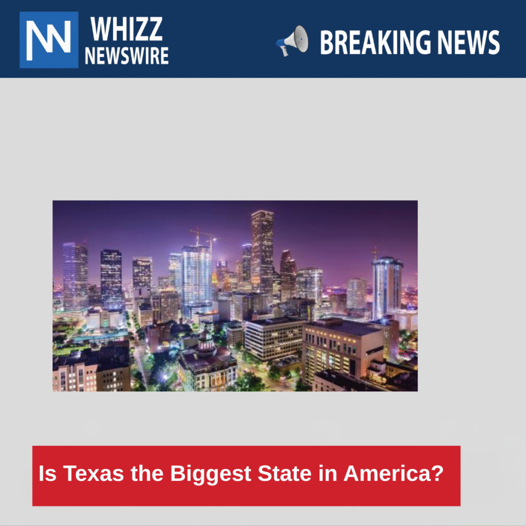 Is Texas the Biggest State in America?