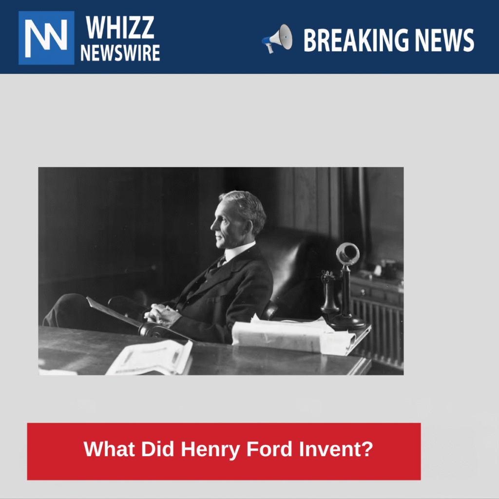 What Did Henry Ford Invent? 