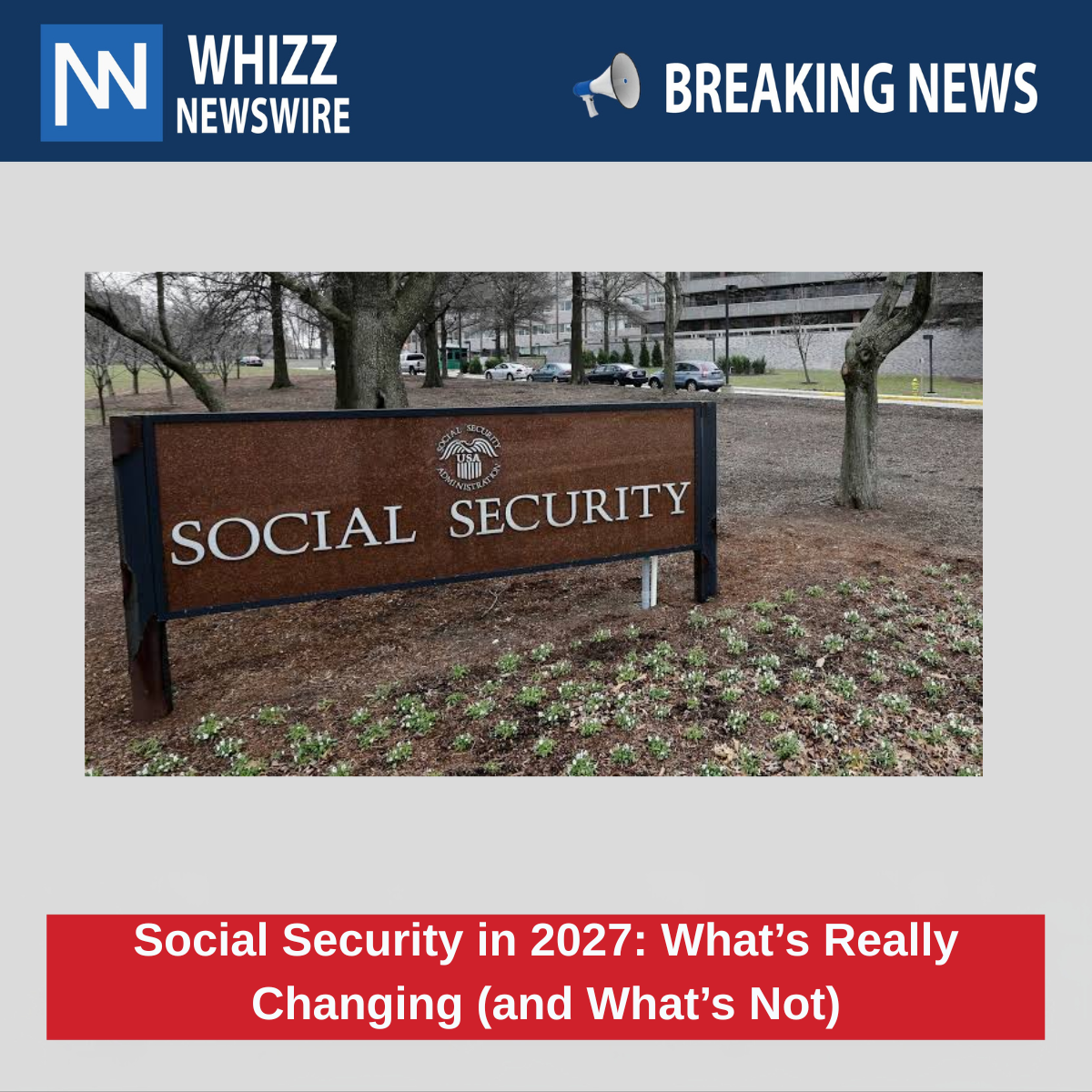Social Security in 2027: What’s Really Changing (and What’s Not)