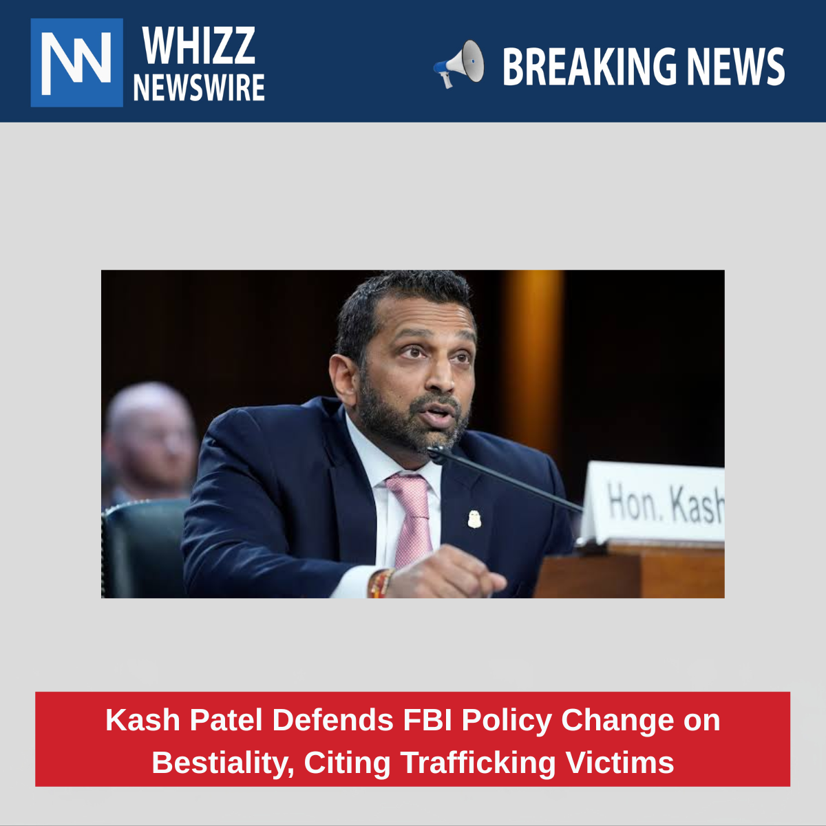Kash Patel Defends FBI Policy Change on Bestiality, Citing Trafficking Victims