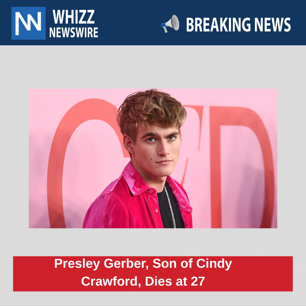 Presley Gerber, Son of Cindy Crawford, Dies at 27