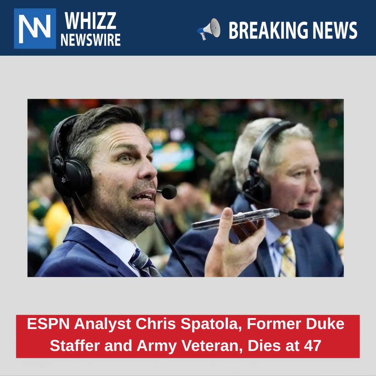 ESPN Analyst Chris Spatola, Former Duke Staffer and Army Veteran, Dies at 47
