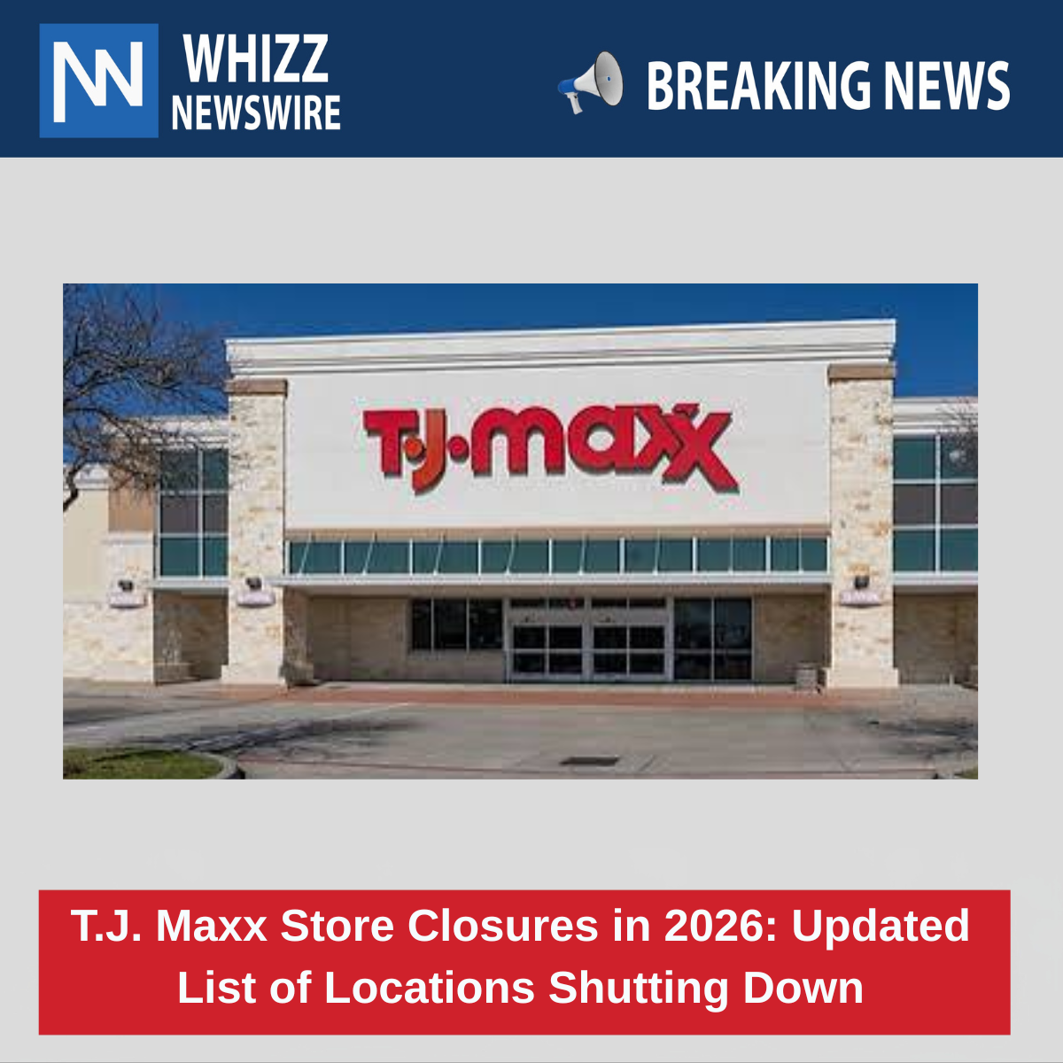 T.J. Maxx Store Closures in 2026: Updated List of Locations Shutting Down
